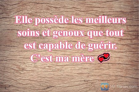 Elle possède les meilleurs soins et genoux que tout est capable de guérir.
C'est...