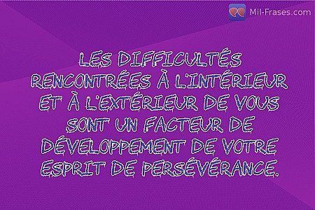 Les difficultés rencontrées à l'intérieur et à l'extérieur de vous sont un facte...