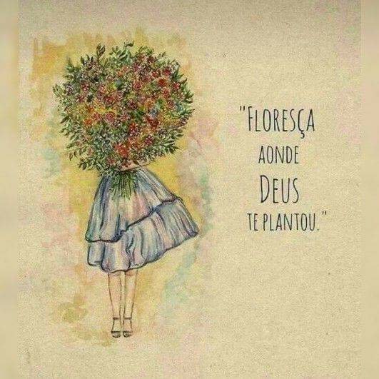 An image with the following quote Floresça aonde deus te plantou
