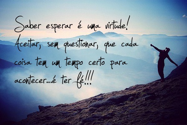 An image with the following quote  Saber esperar é uma virtude!