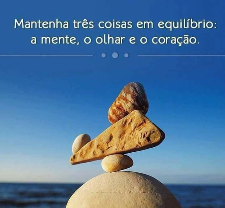 An image with the following quote Mantenha 3 coisas em equilibrio: mente, olhar e coração.