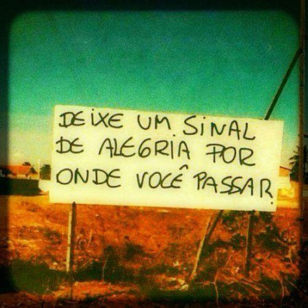 Deixe um sinal de alegria por onde você passar