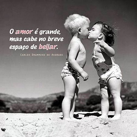 O amor é grande mas cabe no breve espaço de beijar