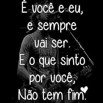 É você e eu e sempre vai ser.