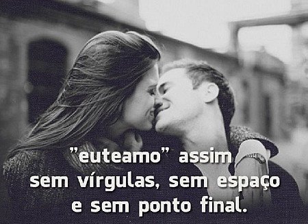 euteamo assim , sem virgulas sem espaço e sem ponto final