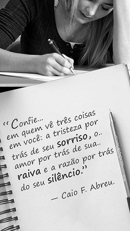 Confie em quem vê três coisas em você: sorriso raiva e silêncio.