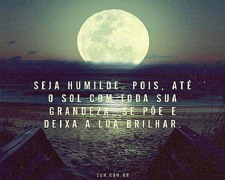 Seja humilde...