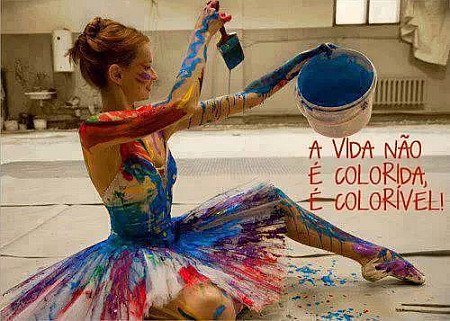 A vida não é colorida, é colorivel!